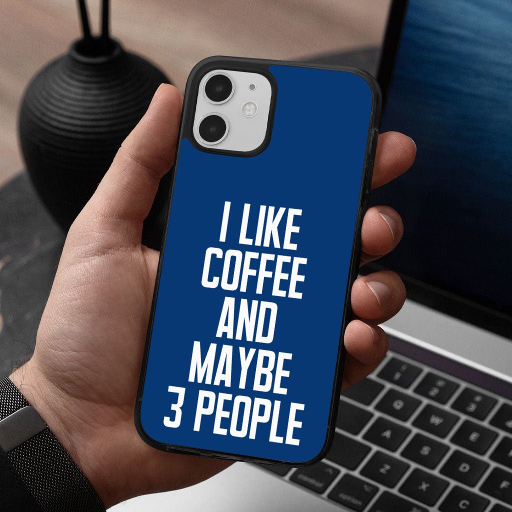 I Like Coffee iPhone 12 Case - Sarcastic Phone Case for iPhone 12 - Printed iPhone 12 Case - KXX