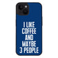 I Like Coffee iPhone 14 Plus Case - Sarcastic Phone Case for iPhone 14 Plus - Printed iPhone 14 Plus Case - KXX