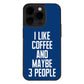 I Like Coffee iPhone 14 Pro Max Case - Sarcastic Phone Case for iPhone 14 Pro Max - Printed iPhone 14 Pro Max Case - KXX